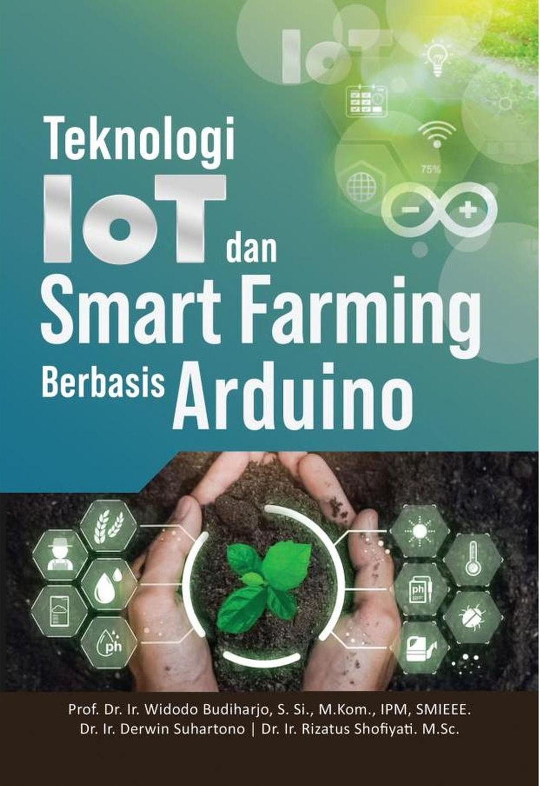 TEKNOLOGI IOT DAN SMART FARMING, BERBASIS ARDUINO