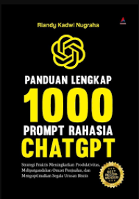 PANDUAN LENGKAP 1000 PROMPT RAHASIA CHAT GPT: STRATEGI PRAKTIS MENINGKATKAN PRODUKTIVITAS, MELIPATGANDAKAN OMZET, DAN MENGOPTIMALKAN SEGALA URUSAN BISNIS