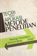 TEORI DAN APLIKASI METODE PENELITIAN : Psikologi, Pendidikan, Ekonomi Bisnis, dan Sosial
