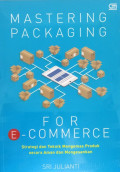 Mastering Packaging For E-Commerce: Strategi Teknik Mengemas Produk Secara Aman dan Mengesankan