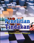 Penelitian Tindakan untuk Guru, Kepala Sekolah dan Pengawas