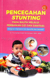 Pencegahan Stunting pada Balita melalui Perbaikan Gizi dan Sanitasi: Integrasi Intervensi Gizi Spesifik dan Sensitif