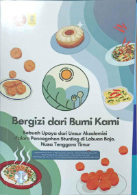 Bergizi dari Bumi Kami: Sebuah Upaya dari Unsur Akademisi dalam Pencegahan Stunting di Labuan Bajo, Nusa Tenggara Timur