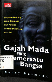 Gajah Mada: sang Pemersatu Bangsa