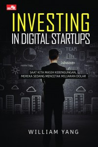 Investing In Digital Startups: Saat Kita Masih Kebingungan, Mereka Sedang Mencetak Miliaran Dolar