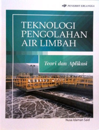 Teknologi Pengolahan Air Limbah : Teori dan Aplikasi