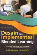 Desain dan Implementasi Blended Learning : integrasi teknologi dan pedagogi