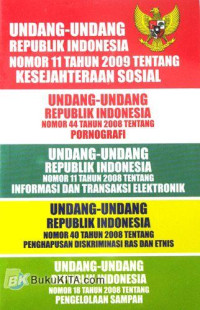 Undang-Undang Republik Indonesia Nomor 11 Tahun 2009 Tentang Kesejahteraan Sosial, Undang-Undang Republik Indonesia Nomor 44 Tahun 2008 Tentang Pornografi, Undang-Undang Republik Indonesia Nomor 11 Tahun 2008 Tentang Informasi dan Transaksi Elektronik, Undang-Undang Republik Indonesia Nomor 40 Tahun 2008 Tentang Penghapusan Diskriminasi Ras dan Etnis, Undang-Undang Republik Indonesia Nomor 18 Tahun 2008 Tentang Pengelolaan Sampah