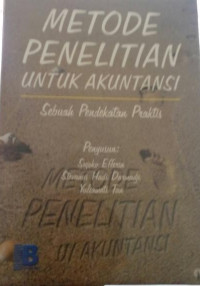Metode Penelitian Untuk Akuntasi : Sebuah Pendekatan Praktis