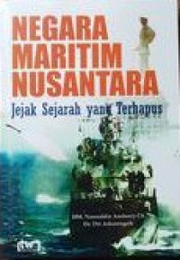 Negara Maritim Nusantara : Jejak Sejarah yang Terhapus