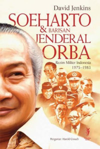 Soeharto & Barisan Jenderal Orba: Rezim Militer Indonesia 1975-1983