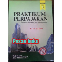 Praktikum Perpajakan: Informasi Umum, Kasus, dan Formulir-Formulir Seri 8 Buku 1