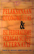 Pelaksanaan Otonomi Luas & Isu Federalisme Sebagai Suatu Alternatif