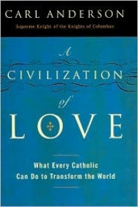 Civilization of Love: What Every Catholic can do to transform the world