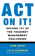 Act on It ; Solving 101 of The Toughest Management Challenges