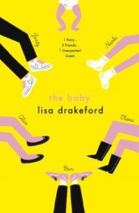 The Baby ; 1 Party, 5 Friends, 1 Unexpected Guest