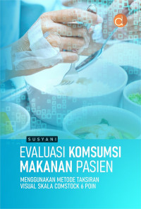 Evaluasi Konsumsi Makanan Pasien Menggunakan Metode Taksiran Visual Skala Comstock 6 Point