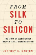 From silk to silicon ; the story of globalization through ten extraordinary lives
