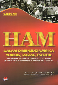 HAM dalam Dimensi/Dinamika Yuridis, Sosial, Politik, dan Proses Penyusunan/Aplikasi Ha-kham (Hukum Hak Asasi Manusia) dalam Masyarakat
