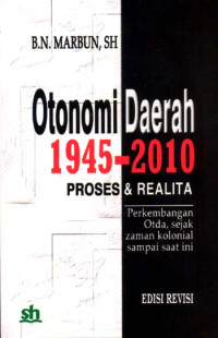 Otonomi Daerah 1945 - 2010 Proses dan Realita: Perkembangan Otda, sejak zaman kolonial sampai saat ini