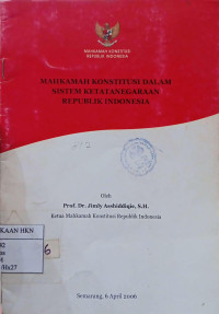 Mahkamah Konstitusi Dalam Sistem Ketatanegaraan Republik Indonesia