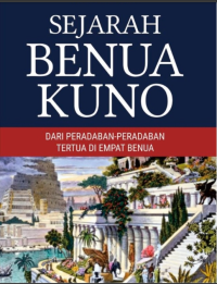 Sejarah Benua Kuno: Dari Peradaban-peradaban Tertua di Empat Benua