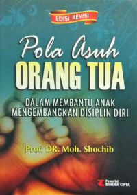 Pola Asuh ORANG TUA DALAM MEMBANTU ANAK MENGEMBANGKAN DISIPLIN DIRI