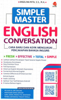 Simple master English conversation ; cara super baru dan asyik menguasai percakapan bahasa Inggris