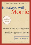 Teusdays with Morrie ; an old man, a young man, and life's greatest lesson