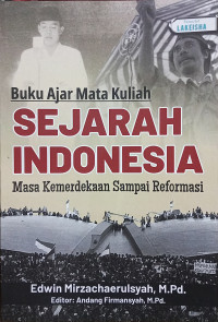 Bahan Ajar Mata Kuliah Sejarah Indonesia: Masa Kemerdekaan Sampai Reformasi