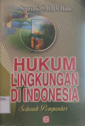 Hukum Lingkungan di Indonesia: Sebuah Pengantar