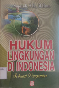 Hukum Lingkungan di Indonesia: Sebuah Pengantar