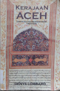 Kerajaan Aceh: Zaman Sultan Iskandar Muda (1607-1636)= le Sultanat d'Atjeh autemps d'Iskandar Muda (1607-1636)
