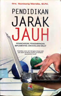 Pendidikan Jarak Jauh : Perancangan, Pengembangan, Implementasi, dan Evaluasi Diklat