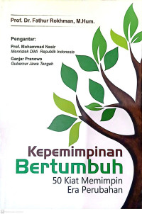 Kepemimpinan Bertumbuh: 50 Kiat Memimpin Era Perubahan
