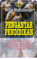 Pengantar pendidikan: Sebuah studi awal tentang dasar-dasar pendidikan pada umumnya dan pendidikan di Indonesia