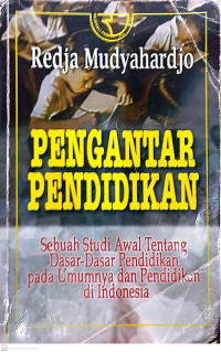Pengantar pendidikan: Sebuah studi awal tentang dasar-dasar pendidikan pada umumnya dan pendidikan di Indonesia