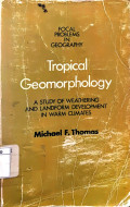 Tropical Geomorphology: A Study of Weathering and Landform Development in Warm Climates