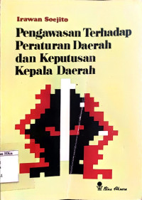 Pengawasan terhadap peraturan daerah dan keputusan Kepala Daerah