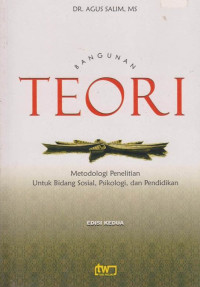 Bangunan Teori: Metodologi Penelitian untuk Bidang Sosial, Psikologi, dan Pendidikan