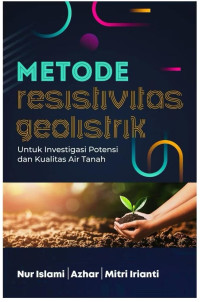 Metode Resistivitas Geolistrik : Untuk Investigasi Potensi dan Kualitas Air Tanah