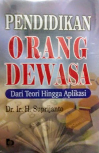 Pendidikan Orang Dewasa : Dari Teori Hingga Aplikasi