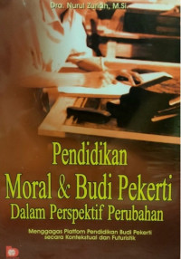Pendidikan Moral dan Budi Pekerti Dalam Perspektif Perubahan : Menggagas Platfom Pendidikan Budi Pekerti Secara Kontekstual dan Futuristik