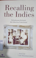 Recalling The Indies Kebudayaan Kolonial dan Identitas Poskolonial