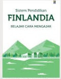 Sistem Pendidikan Finlandia: Belajar cara mengajar