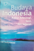 BUDAYA INDONESIA : kajian arkeologi, seni, dan sejarah