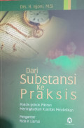 Dari Substansi ke Praksis Pokok-pokok Pikiran Meningkatkan Kualitas Pendidikan