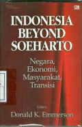 Indonesia Beyond Soeharto: Negara, Ekonomi, Masyrakat, Transisi