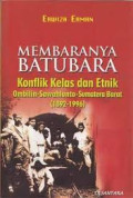 Membaranya Batubara : Konflik Kelas dan Etnik Ombilin - Sawahlunto, Sumatra Barat (1892 - 1996)
