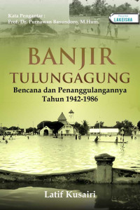 Banjir Tulungagung : Bencana dan Penanggulangannya Tahun 1942-1986